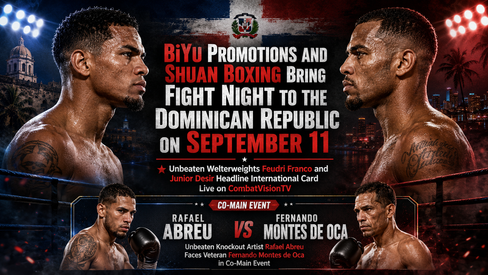 BiYu Promotions and Shuan Boxing Bring Fight Night to the Dominican Republic on September 11, Headlined by Unbeaten Welterweights Feudri Franco and Junior Desir Live on CombatVisionTV, with Rafael Abreu Facing Fernando Montes de Oca in the Co-Main Event
